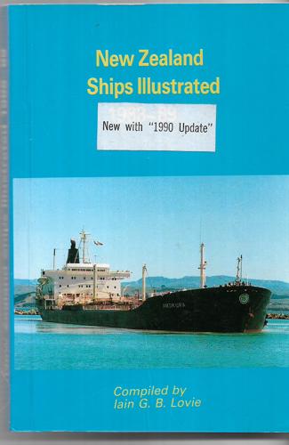 New Zealand Ships Illustrated, 1988-89 - New with 1990 Update by Iain G. B. Lovie