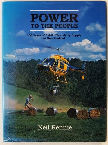 Power To the People -100 years of public electricity supply in New Zealand by Neil Rennie