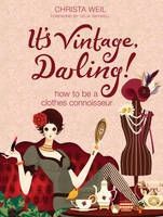 It's Vintage, Darling! - How To Be a Clothes Connoisseur by Christa Weil