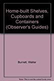 Home-built Shelves, Cupboards and Containers (Observer's Guides) by Walter Burnett
