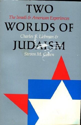 Two Worlds of Judaism: Israeli And American Experiences by Steven M. Cohen and Charles S. Liebman