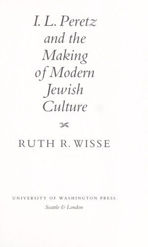 I. L. Peretz And the Making of Modern Jewish Culture by Ruth R. Wisse