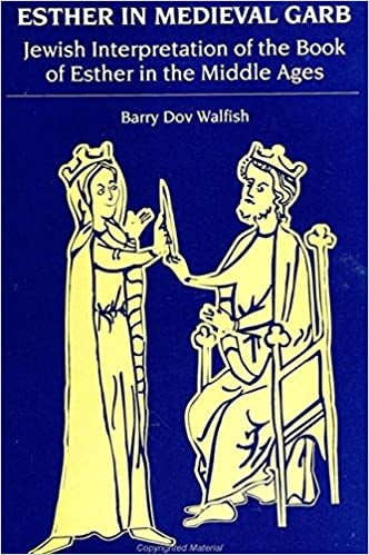 Esther in Medieval Garb: Jewish Interpretation of the Book of Esther in the Middle Ages by Barry Walfish