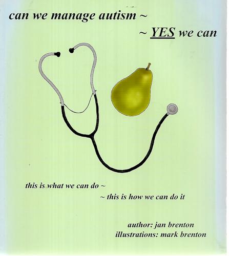 Can We Manage Autism? - Yes We Can: This Is What We Can Do - This Is How We Can Do It by Jan Brenton