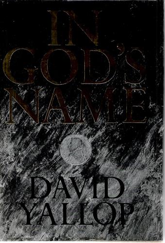 In God's Name: An Investigation Into the Murder of Pope John Paul I by David A. Yallop