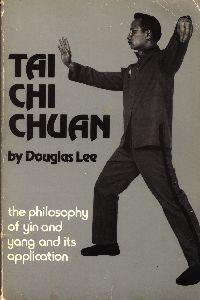 Tai Chi Chuan the Philosophy of Yin And Yang And It's Applications by Douglas Lee