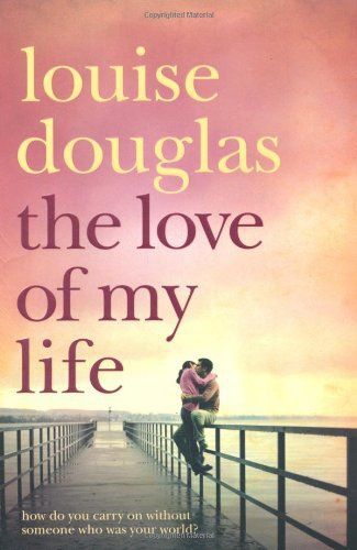 The Love of my Life by Louise Douglas