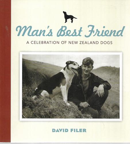 Man's Best Friend: a Celebration of New Zealand Dogs by David Filer