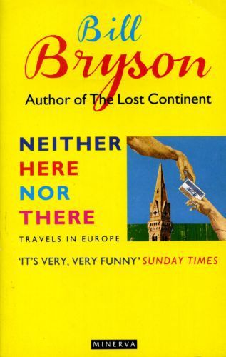 Neither Here Nor There: Travels in Europe by Bill Bryson