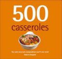 500 Casseroles by Rebecca Baugniet