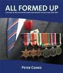 All Formed Up: a History of Wellington Returned & Services' Association, 1916-2007 by Peter Cooke