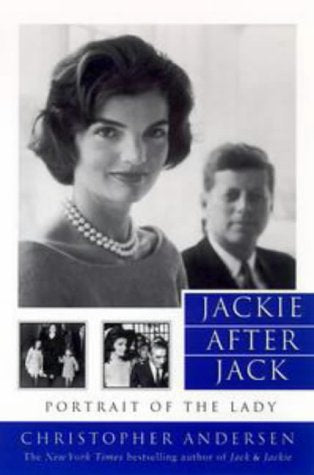 Jackie After Jack: Portrait of the Lady by Christopher Andersen