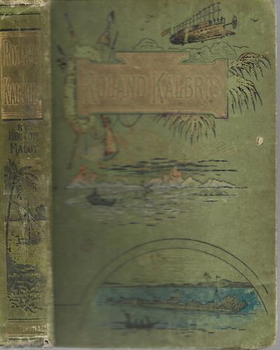 Roland Kalbris: the Adventures of a Fisherman's Son in Search for a Ship by Hector Malot