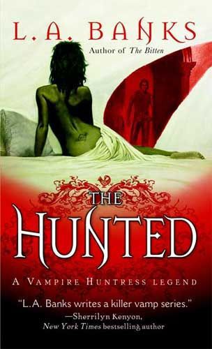 The Hunted (Vampire Huntress Legends) by L. A. Banks