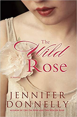 The Wild Rose by Jennifer Donnelly