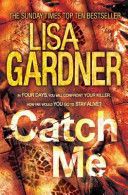 Catch Me by Lisa Gardner