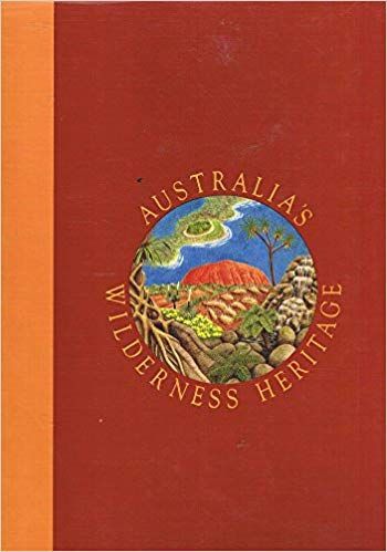 Australia's Wilderness Heritage: Volume 2 Flora And Fauna by Penny Figgis and Leo Meier