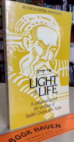 Light of Life a Compendium of the Writings of Rabbi Chaim Ben Attar by Hayyim ben Moses Attar and Zecher Naftali Foundation