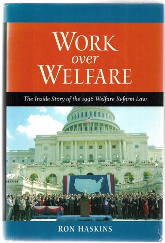 Work Over Welfare: The Inside Story of the 1996 Welfare Reform Law by Ron Haskins