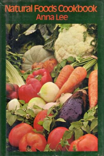 Natural foods cookbook by Anna Lee