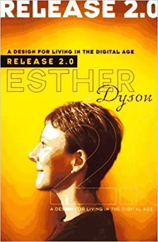 Release 2.0: a Design for Living in the Digital Age by Esther Dyson