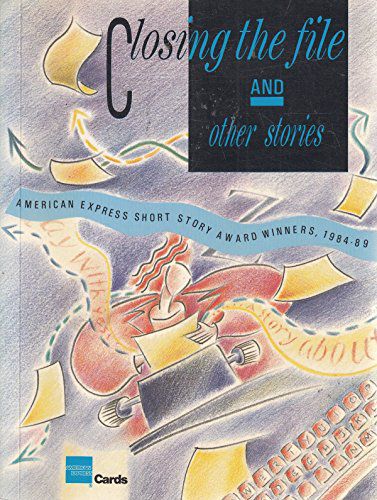 Closing the File And Other Stories: American Express Short Story Award Winners, 1984-89