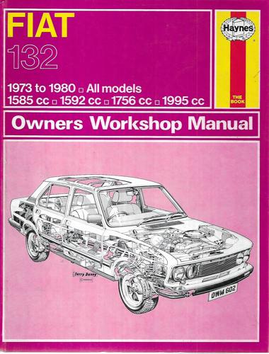 Fiat 132 Owners Workshop Manual: 1973 To 1980 All Models 1585cc; 1592cc; 1756cc; 1995cc by P. M. Methuen
