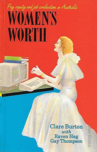 Women's Worth. Pay Equity And Job Evaluation in Australia by Clare Burton