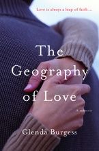 The Geography of Love: A Memoir by Glenda Burgess