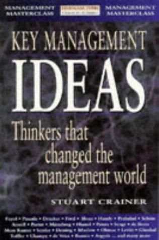Key Management Ideas; Thinking That Changed the Management World by Stuart Cranier