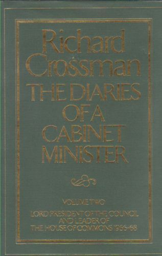The Diaries of a Cabinet Minister: Lord President of the Council And Leader of the House of Commons, 1966-68 (V. 2) by Richard Crossman