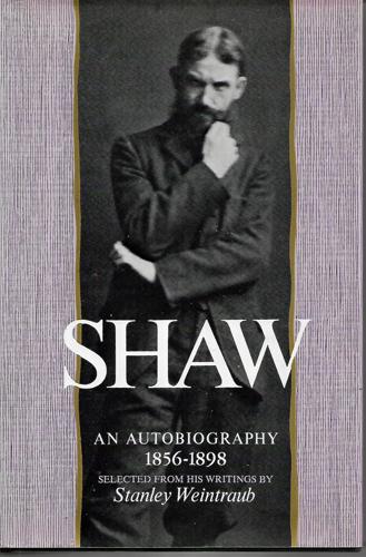 Shaw: An Autobiography 1856-1898 by George Bernard Shaw and Stanley Weintraub
