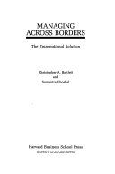 Managing across Borders: The Transnational Solution by Christopher A. Bartlett and Sumantra Ghoshal