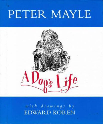 A Dog's Life: the Occasional Journal of a Four-Legged Cynic by Peter Mayle