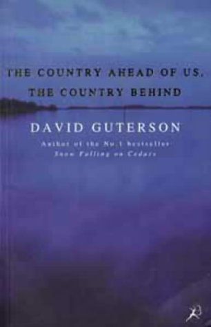 The Country Ahead of Us, the Country Behind by David Guterson