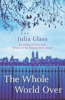 The Whole World Over by Julia Glass