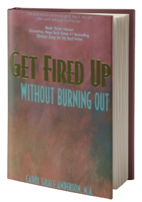 Get fired up without burning out by Carol Grace Anderson