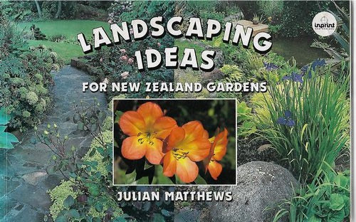 Landscaping Ideas for New Zealand Gardens by Julian Matthews
