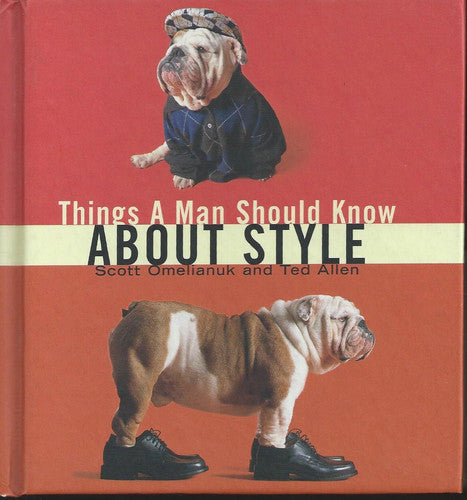 Things a Man Should Know About Style by Ted Allen and Scott Omelianuk