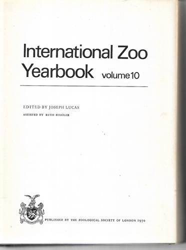 International Zoo Yearbook - Volume 10 by Joseph Lucas