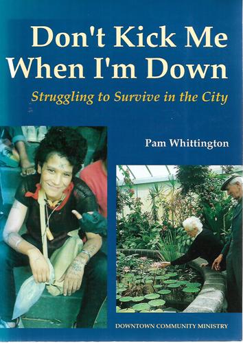 Don't Kick Me When I'm Down: Struggling To Survive in the City by Pam Whittington