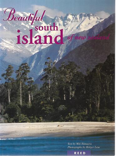 Beautiful South Island of New Zealand by Witi Ihimaera and Holger Leue