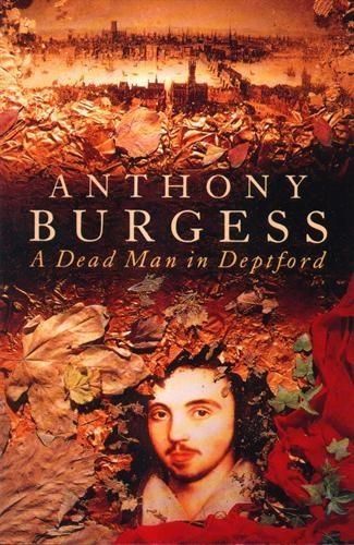 A Dead Man in Deptford by Anthony Burgess