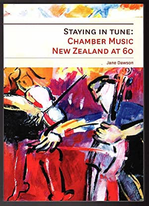 Staying in Tune: Chamber Music New Zealand At 60 by Jane Dawson