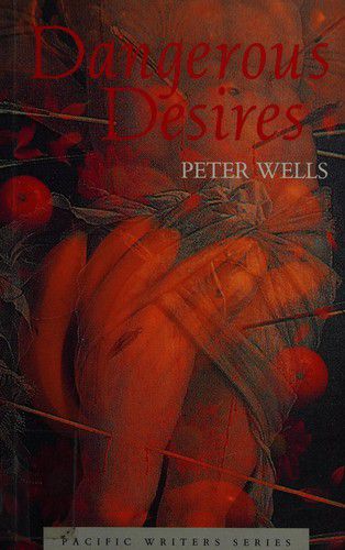 Dangerous desires by Peter Wells