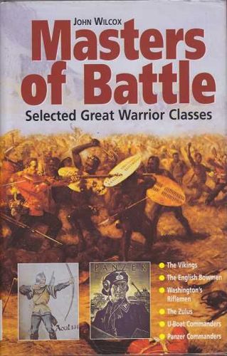 Masters of Battle: Selected Great Warrior Classes by John Wilcox