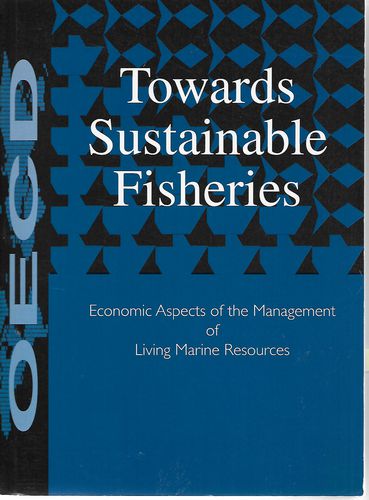 Towards Sustainable Fisheries: Economic Aspects of the Management of Living Marine Resources