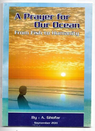 A Prayer for Our Ocean: From Fish To Humanity by A. Ghofar