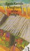 Daughters of the Twilight by Farida Karodia