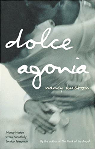 Dolce Agonia by Nancy Huston